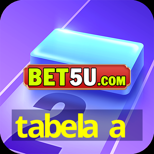 tabela a